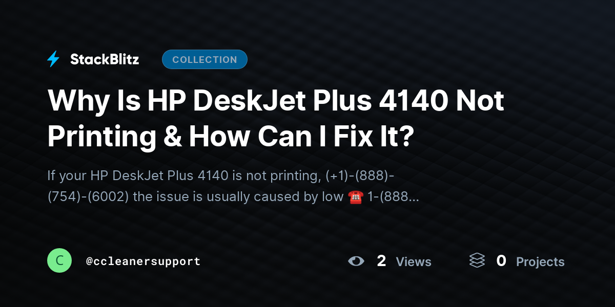 Why Is HP DeskJet Plus 4140 Not Printing & How Can I Fix It? by ccleanersupport