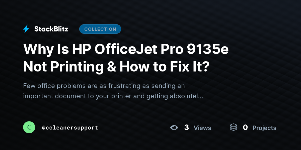 Why Is HP OfficeJet Pro 9135e Not Printing & How to Fix It? by ccleanersupport