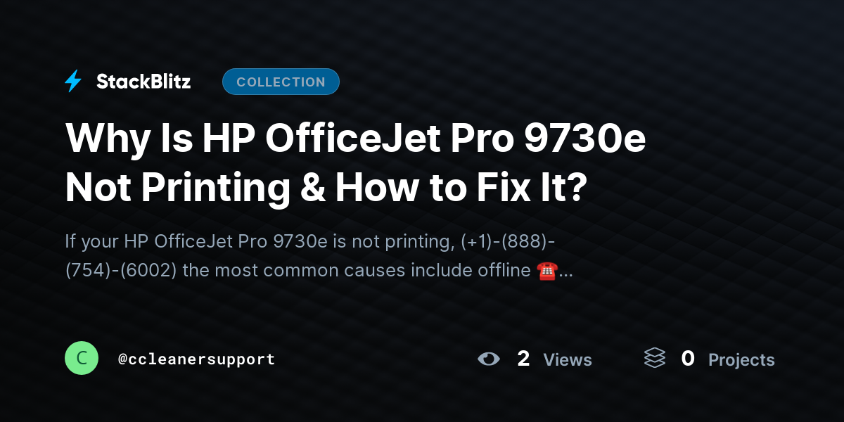 Why Is HP OfficeJet Pro 9730e Not Printing & How to Fix It? by ccleanersupport