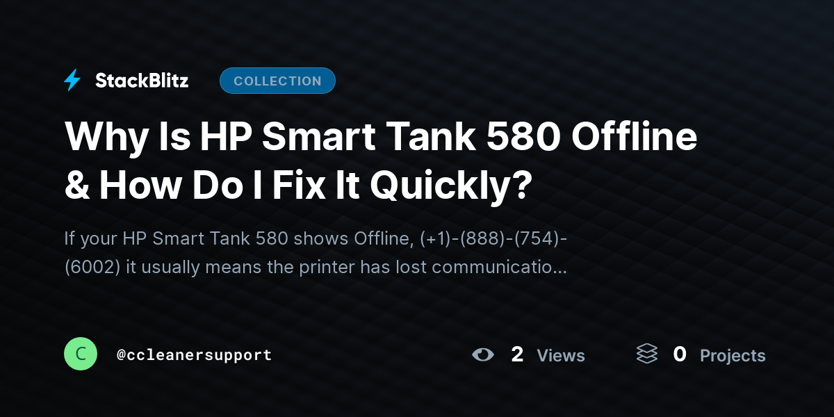 Why Is HP Smart Tank 580 Offline & How Do I Fix It Quickly? by ccleanersupport