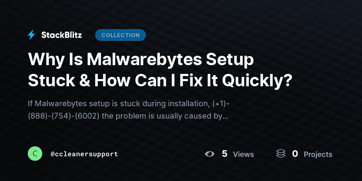 Why Is Malwarebytes Setup Stuck & How Can I Fix It Quickly? by ccleanersupport