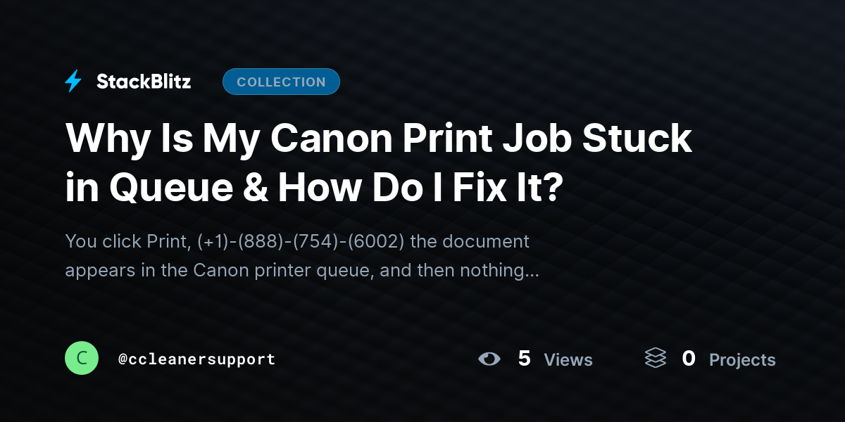 Why Is My Canon Print Job Stuck in Queue & How Do I Fix It? by ccleanersupport