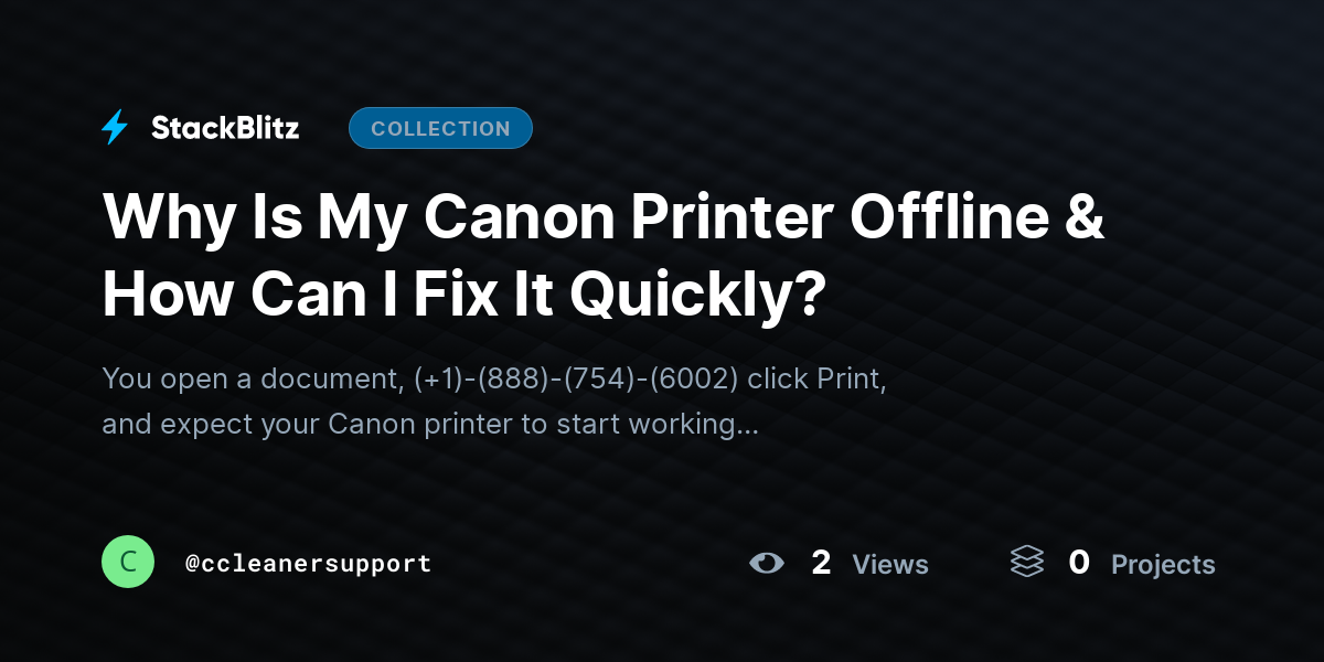 Why Is My Canon Printer Offline & How Can I Fix It Quickly? by ccleanersupport
