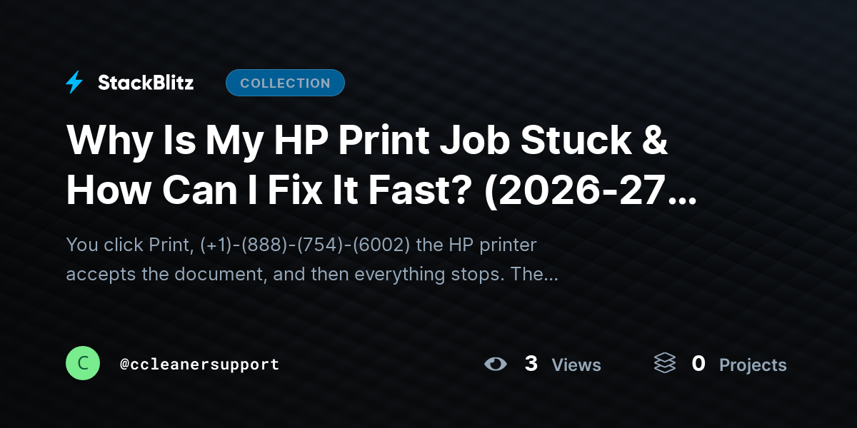 Why Is My HP Print Job Stuck & How Can I Fix It Fast? (2026-27 Guide) by ccleanersupport
