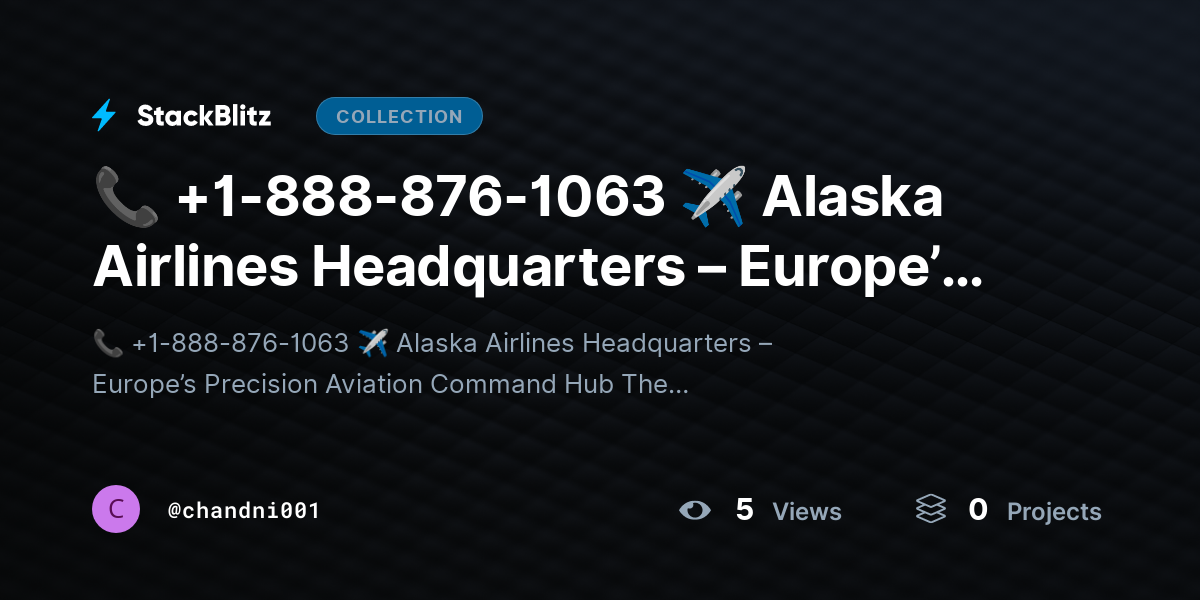 📞 +1-888-876-1063 ✈️ Alaska Airlines Headquarters – Europe’s Precision Aviation Command Hub by chandni001