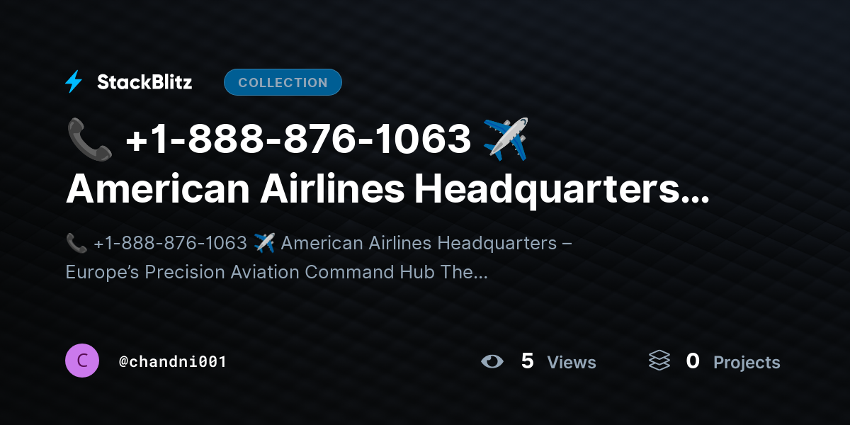 📞 +1-888-876-1063 ✈️ American Airlines Headquarters – Europe’s Precision Aviation Command Hub by chandni001