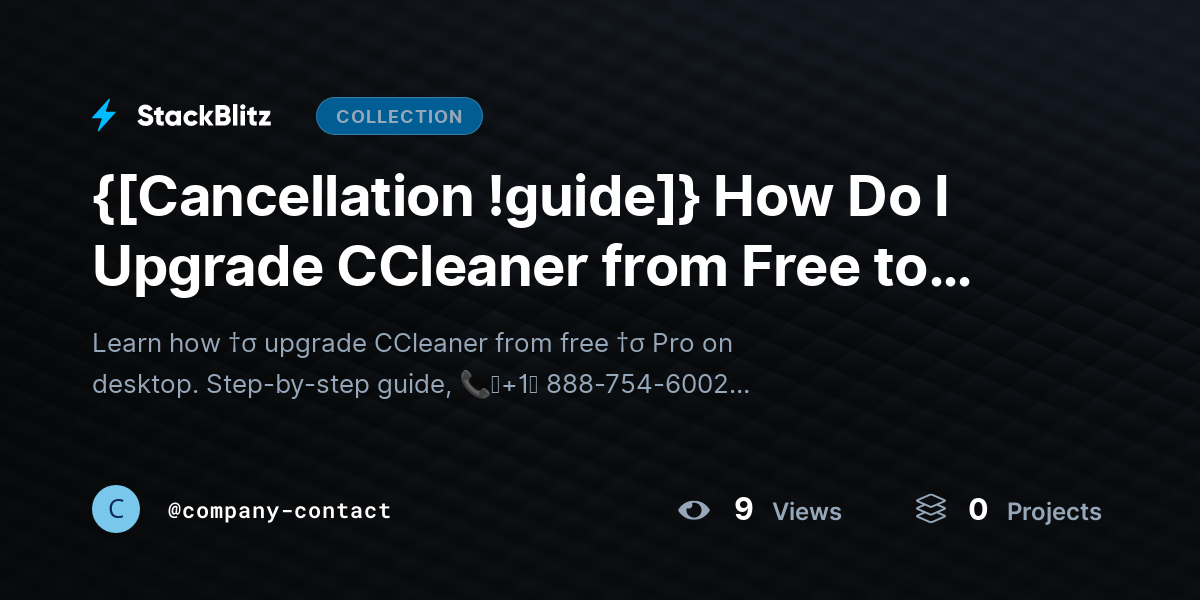 {[Cancellation !guide]} How Do I Upgrade CCleaner from Free to Pro on Desktop? (Complete Upgrade Guide + Fixes) by company-contact