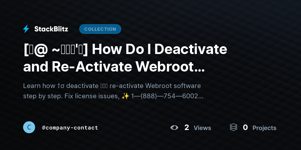 [♜@ ~𝗙𝗔𝗤'𝘀] How Do I Deactivate and Re-Activate Webroot Software? (Complete Reset & Reinstallation Guide) by company-contact