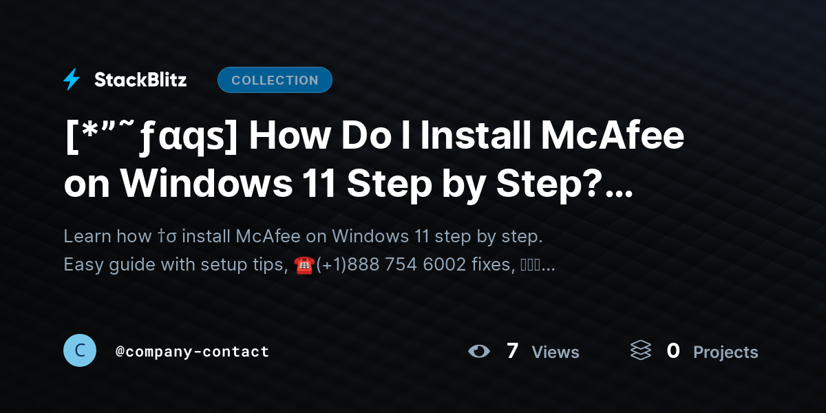 [*”˜ƒαqѕ] How Do I Install McAfee on Windows 11 Step by Step? (Beginner-Friendly Setup Guide) by company-contact