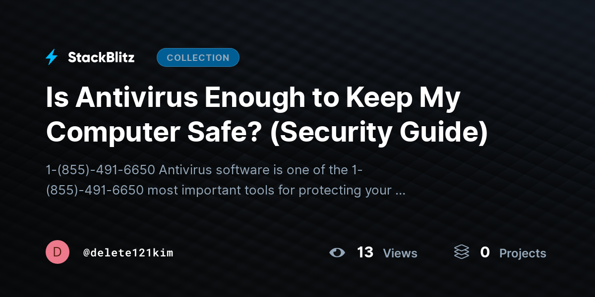 Is Antivirus Enough to Keep My Computer Safe? (Security Guide) by delete121kim