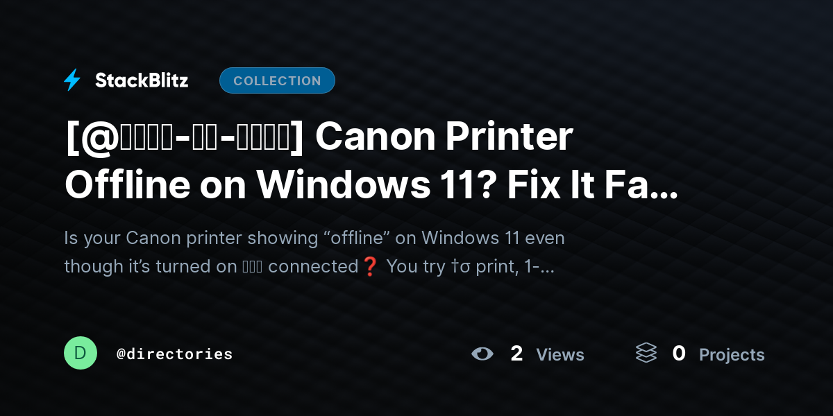 [@𝐒𝐭𝐞𝐩-𝐛𝐲-𝐒𝐭𝐞𝐩] Canon Printer Offline on Windows 11? Fix It Fast with These Working Solutions by directories