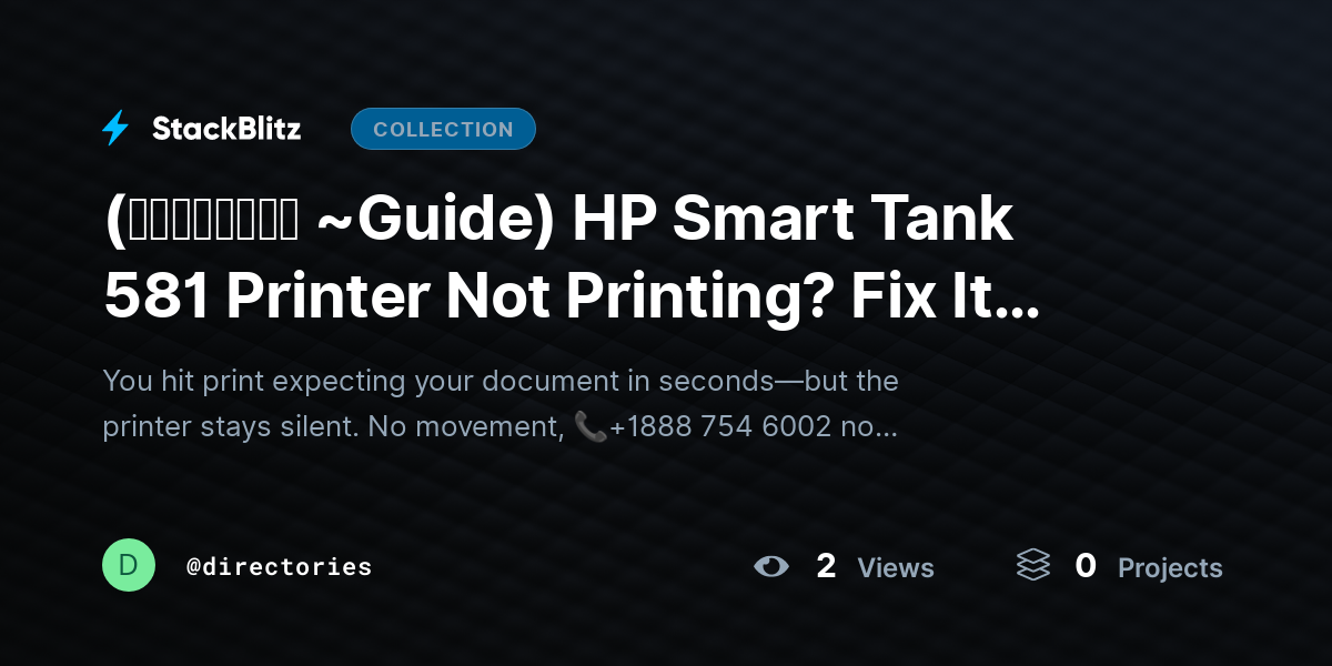 (𝙎𝙩𝙚𝙥𝙬𝙞𝙨𝙚 ~Guide) HP Smart Tank 581 Printer Not Printing? Fix It Fast with This Complete Guide by directories