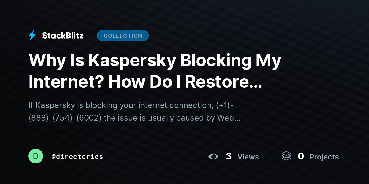 Why Is Kaspersky Blocking My Internet? How Do I Restore Access Without Turning It Off? by directories