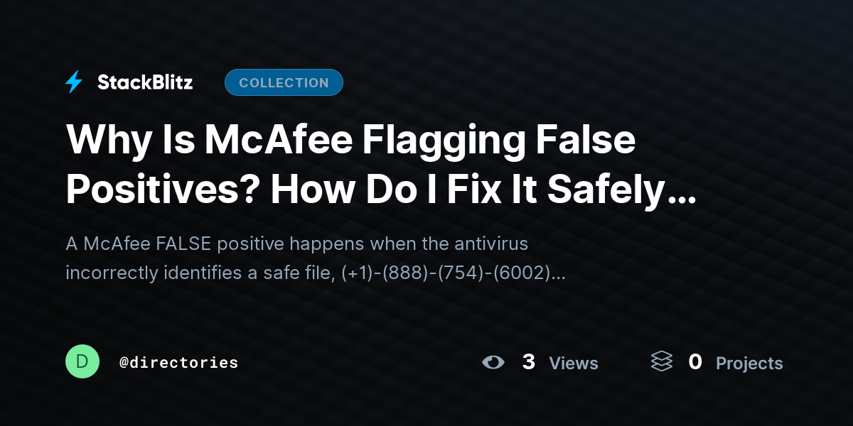 Why Is McAfee Flagging False Positives? How Do I Fix It Safely Without Disabling Antivirus? by directories