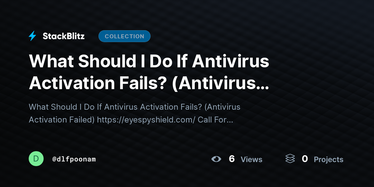 What Should I Do If Antivirus Activation Fails? (Antivirus Activation Failed) by dlfpoonam