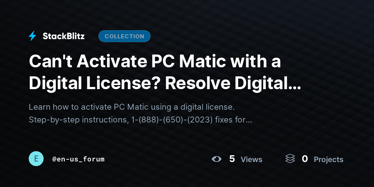 Can't Activate PC Matic with a Digital License? Resolve Digital Activation Problems with This Complete Guide by en-us_forum