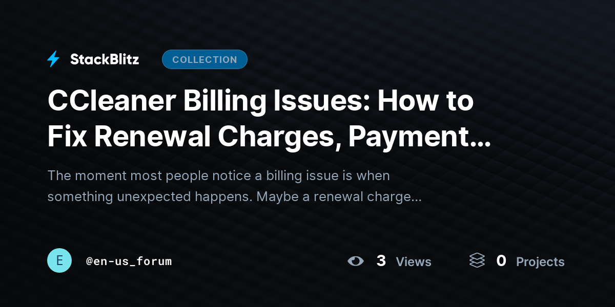 CCleaner Billing Issues: How to Fix Renewal Charges, Payment Problems, Refund Requests, and Subscr@~ by en-us_forum
