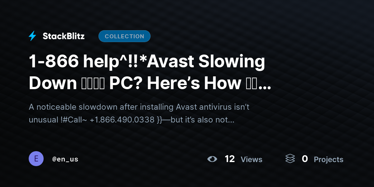 1-866 help^!!*Avast Slowing Down 𝓨𝓸𝓾𝓻 https://stackblitz.com/@en_us/collections/1-866-help-avast-slowing-down-pc-here-s-how-speed-it-up-without-sacrificing-protection-hsbePC? Here’s How ｔｏ Speed It Up Without Sacrificing Protection by en_us