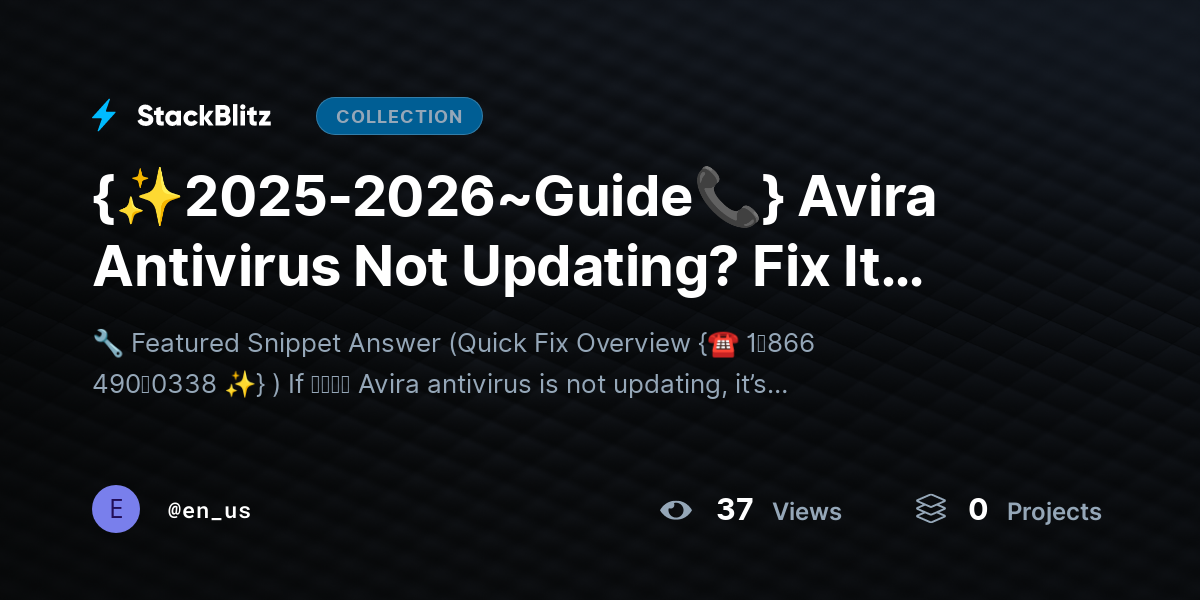 {✨2025-2026~Guide📞} Avira Anthttps://stackblitz.com/@en_us/collections/2025-2026-guide-avira-antivirus-not-updating-fix-it-fast-with-se-proven-solutions-2026-guideivirus Not Updating? Fix It Fast with 𝘵𝘩𝘦se Proven Solutions (2026 Guide) by en_us