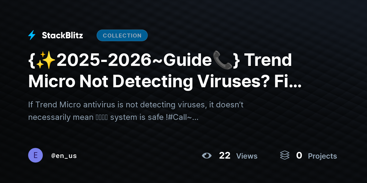 {✨2025-2026~Guide📞} Trend Micro Not Detecting Viruses? Fix It with This Advanced Troubleshooting Playbook by en_us
