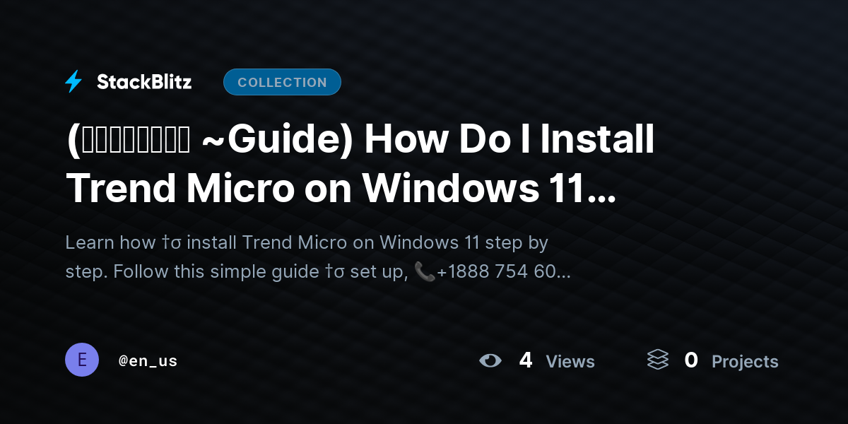 (𝙎𝙩𝙚𝙥𝙬𝙞𝙨𝙚 ~Guide) How Do I Install Trend Micro on Windows 11 Easily? by en_us