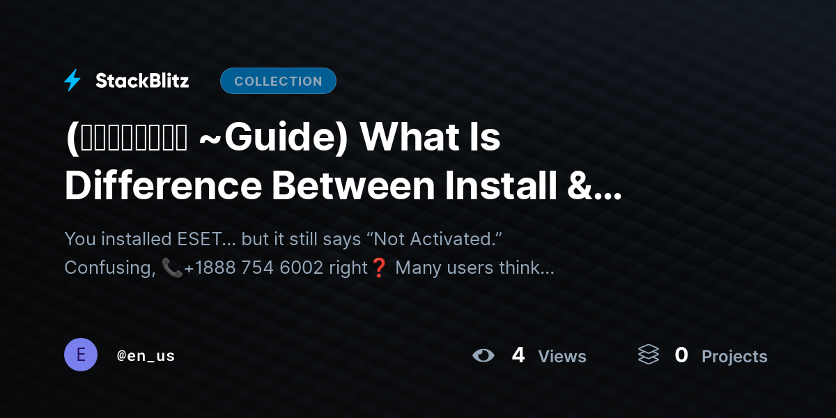 (𝙎𝙩𝙚𝙥𝙬𝙞𝙨𝙚 ~Guide) What Is Difference Between Install & Activation in ESET? by en_us