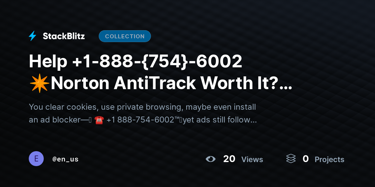Help +1-888-{754}-6002 ✴Norton AntiTrack Worth It? Privacy & Performance Explained by en_us