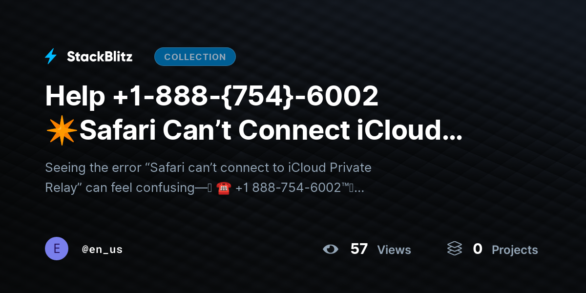 Help +1-888-{754}-6002 ✴Safari Can’t Connect iCloud Relay? Fix Network & Apple Issues by en_us