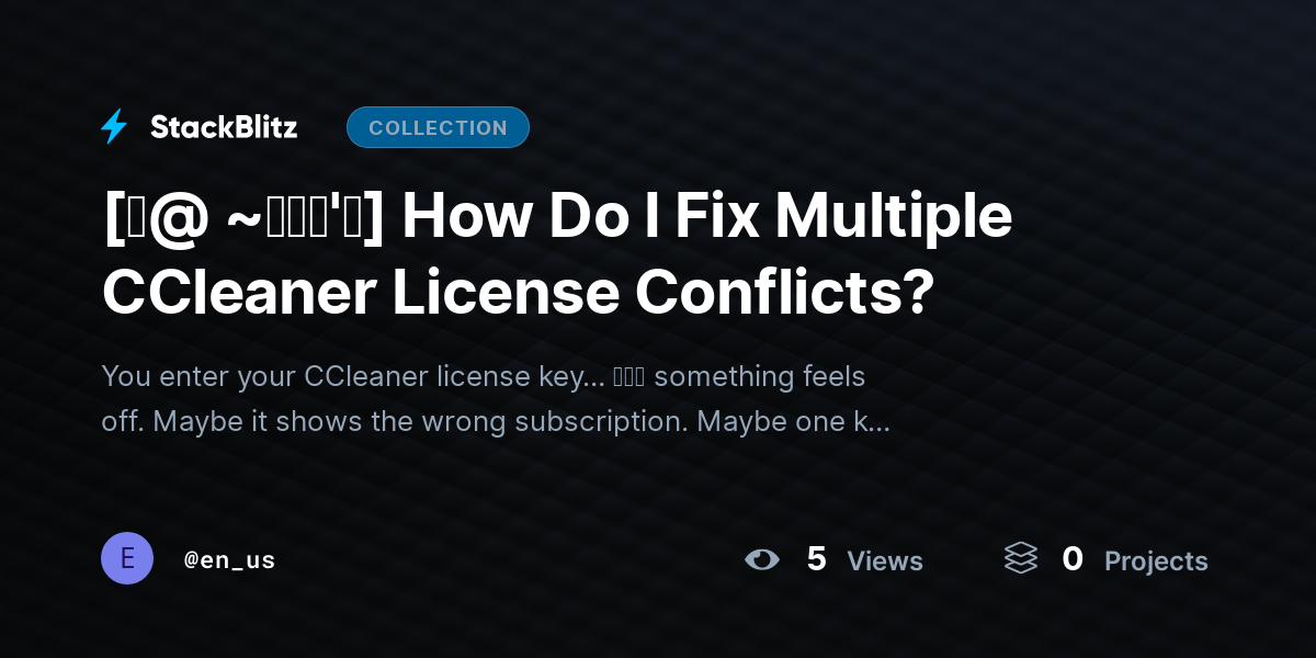 [♜@ ~𝗙𝗔𝗤'𝘀] How Do I Fix Multiple CCleaner License Conflicts? by en_us