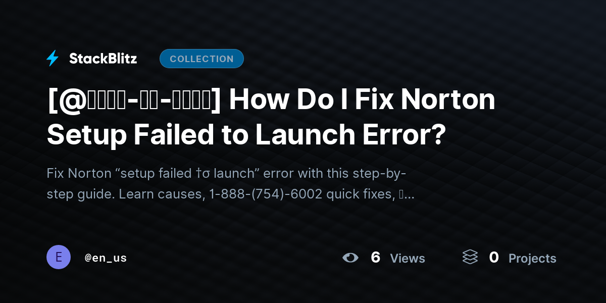 [@𝐒𝐭𝐞𝐩-𝐛𝐲-𝐒𝐭𝐞𝐩] How Do I Fix Norton Setup Failed to Launch Error? by en_us