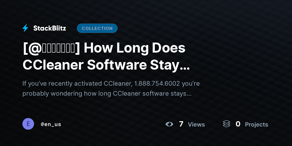 [@𝘶𝘱𝘥𝘢𝘵𝘦𝘥] How Long Does CCleaner Software Stay Activated? by en_us