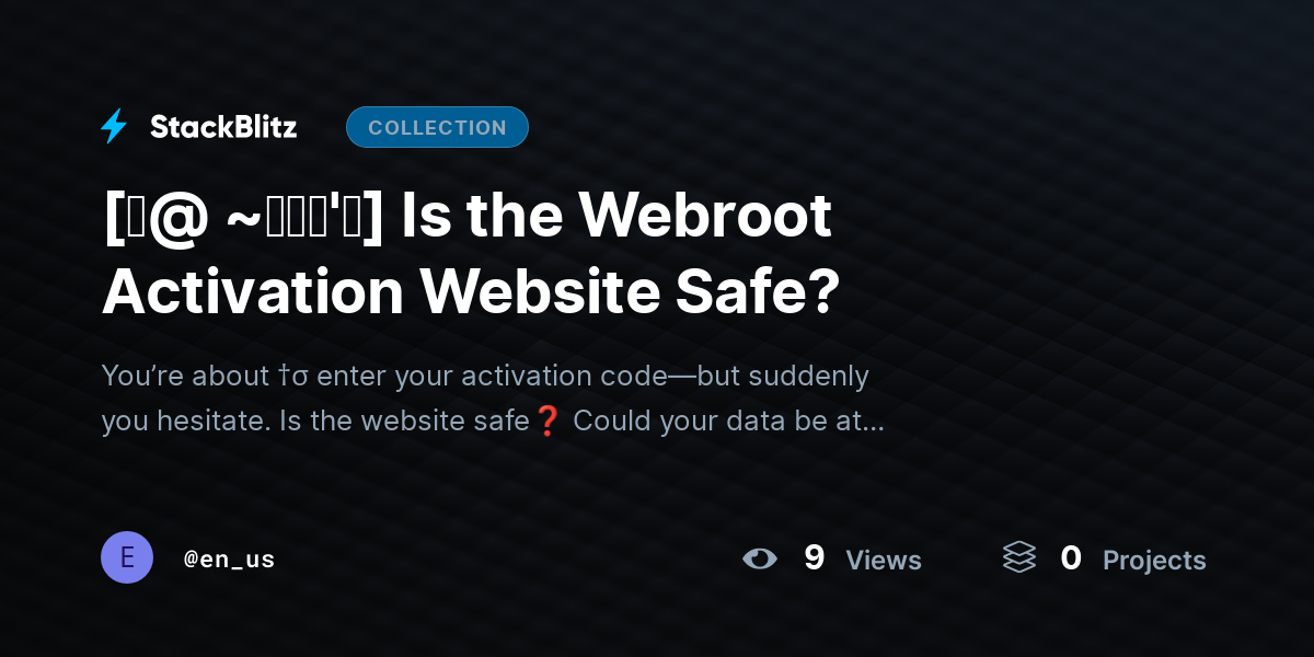 [♜@ ~𝗙𝗔𝗤'𝘀] Is the Webroot Activation Website Safe? by en_us