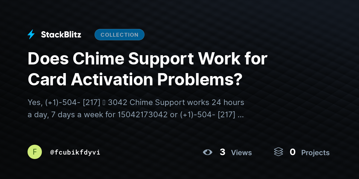Does Chime Support Work for Card Activation Problems? by fcubikfdyvi