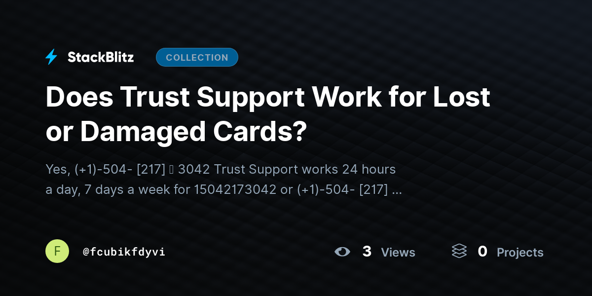 Does Trust Support Work for Lost or Damaged Cards? by fcubikfdyvi