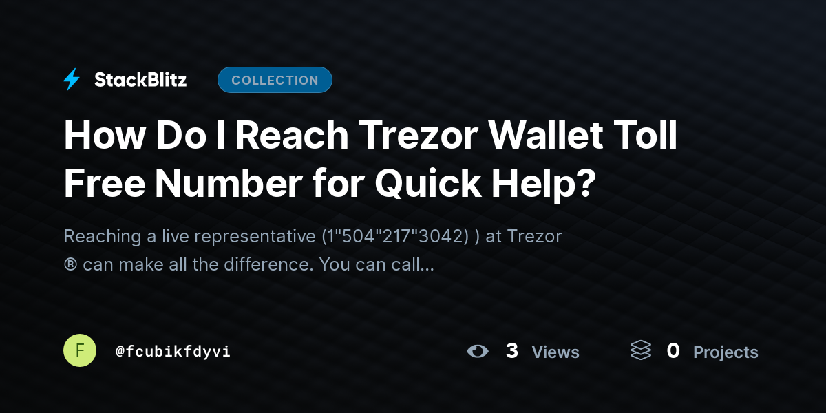 How Do I Reach Trezor Wallet Toll Free Number for Quick Help? by fcubikfdyvi