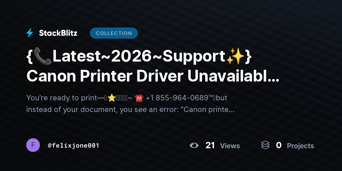 {📞Latest~2026~Support✨} Canon Printer Driver Unavailable Error? Step-by-Step Repair Guide by felixjone001