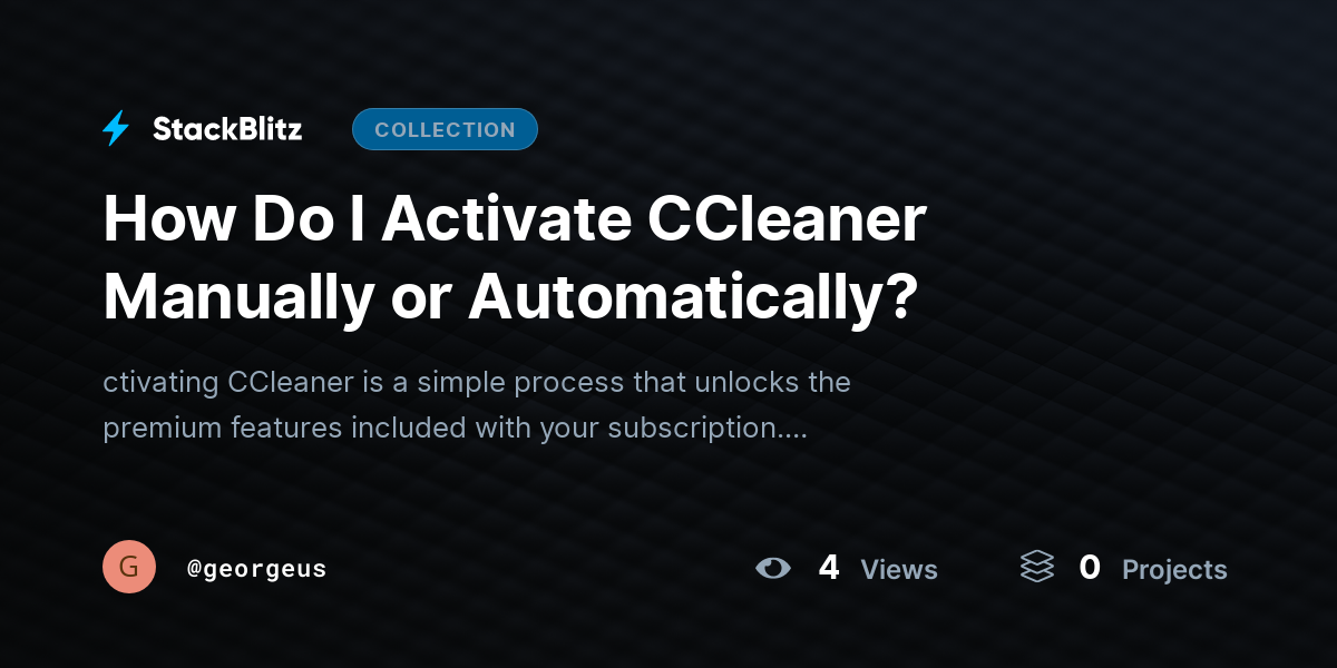 How Do I Activate CCleaner Manually or Automatically? by georgeus