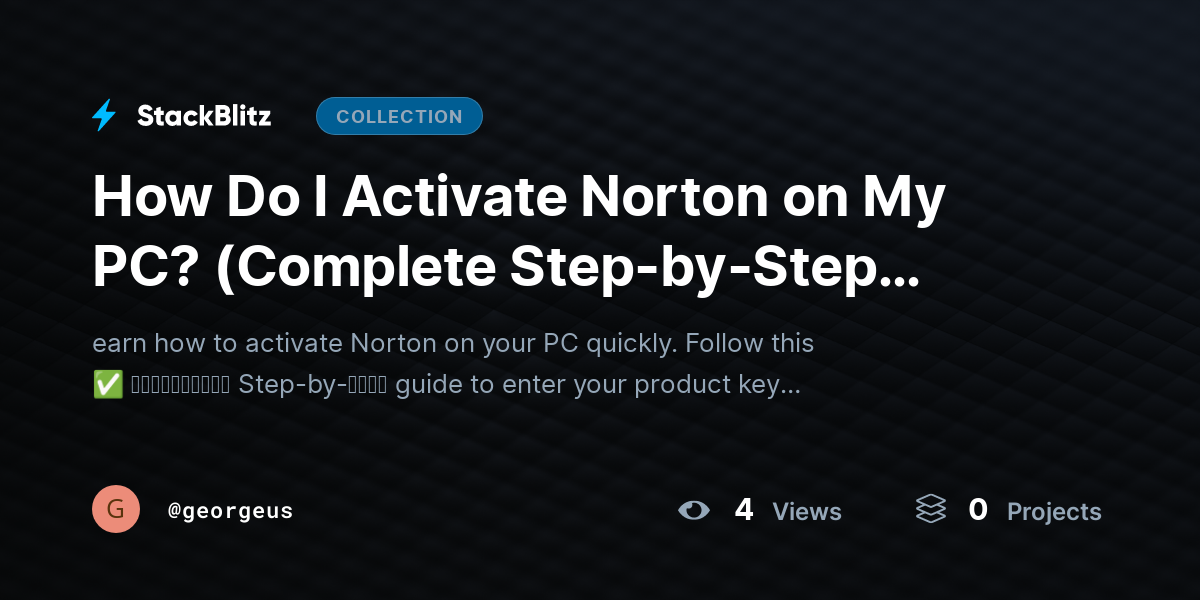 How Do I Activate Norton on My PC? (Complete Step-by-Step Activation Guide) by georgeus