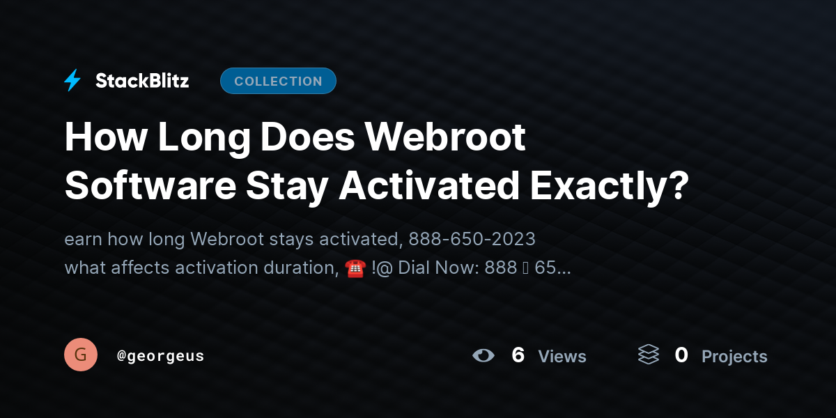 How Long Does Webroot Software Stay Activated Exactly? by georgeus