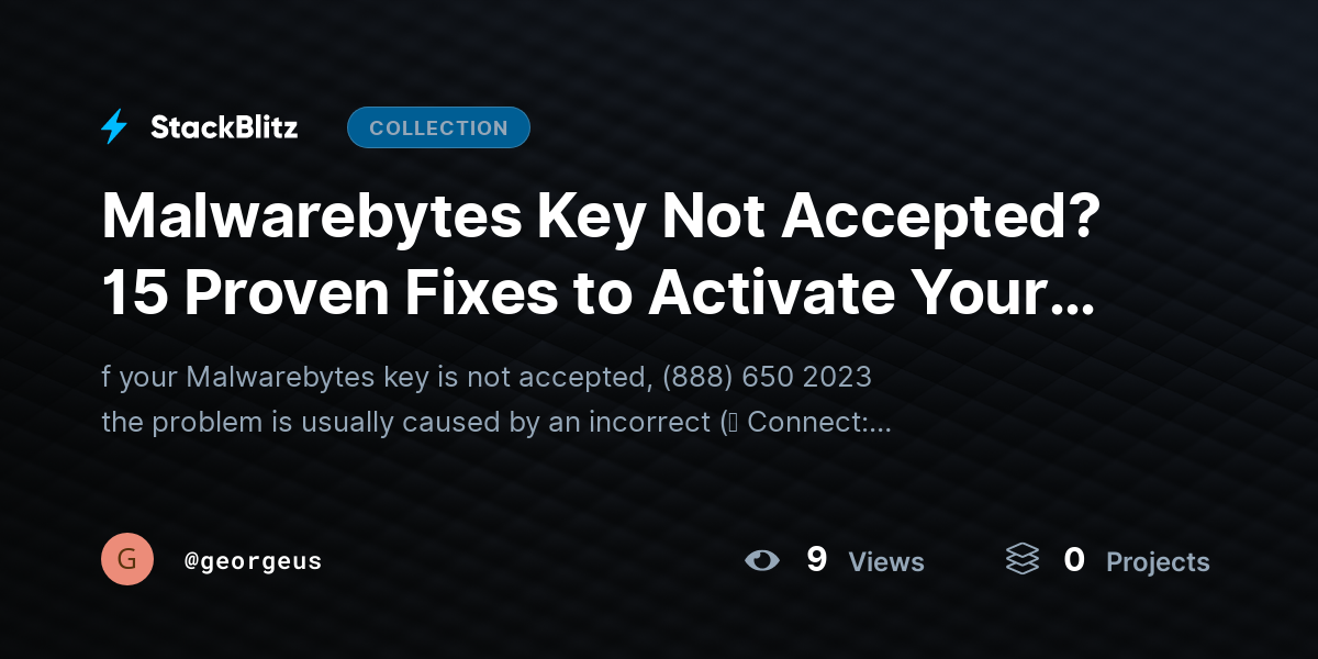 Malwarebytes Key Not Accepted? 15 Proven Fixes to Activate Your Malwarebytes License Successfully by georgeus