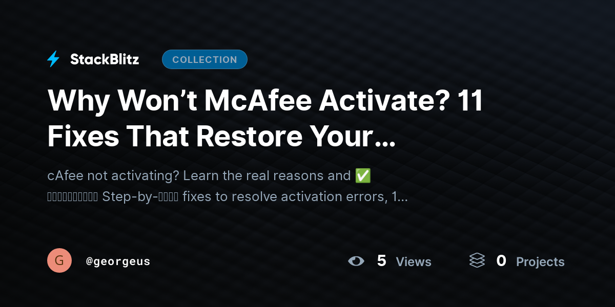 Why Won’t McAfee Activate? 11 Fixes That Restore Your Protection Fast by georgeus