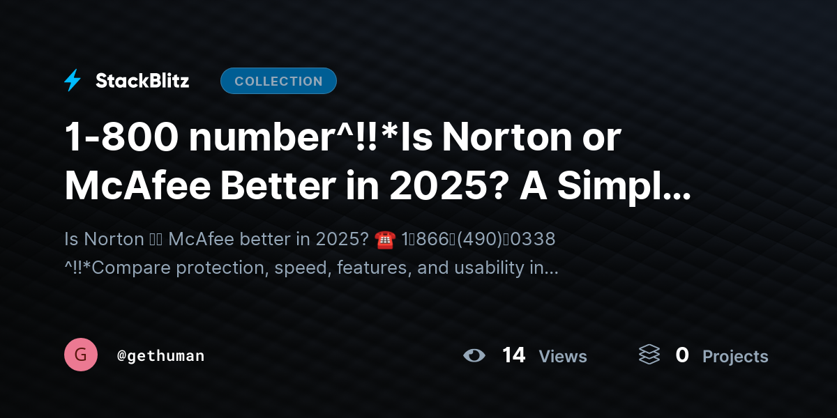 1-800 number^!!*Is Norton or McAfee Better in 2025? A Simple Guide for People Who Switched and Feel Stuck by gethuman