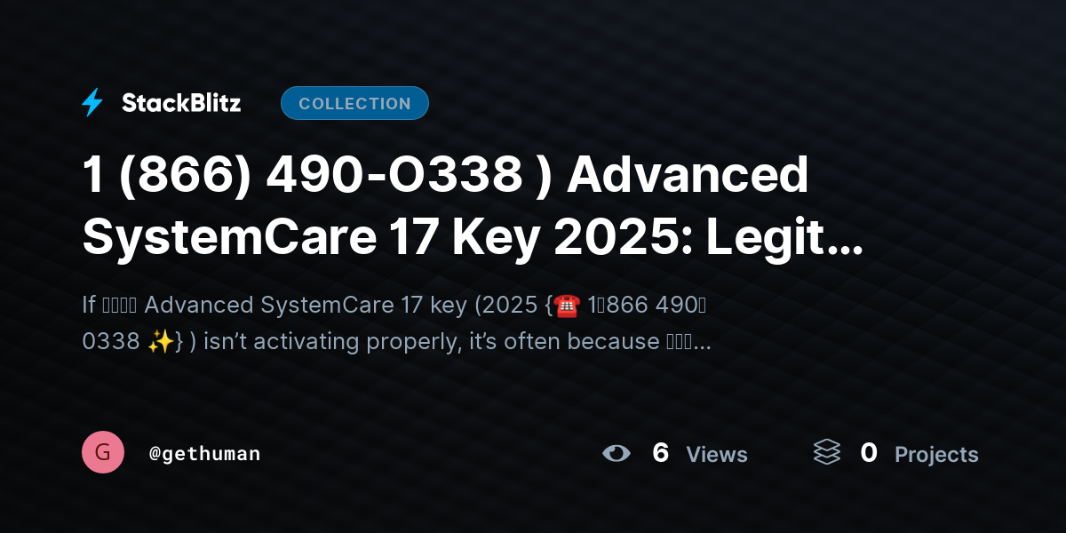 1 (866) 490-O338 ) Advanced SystemCarhttps://stackblitz.com/@gethuman/collections/1-866-490-o338-advanced-systemcare-17-key-2025-legit-license-or-just-trial-tricks-full-e 17 Key 2025: Legit License or Just Trial Tricks? (Full Truth + Fix Guide) by gethuman