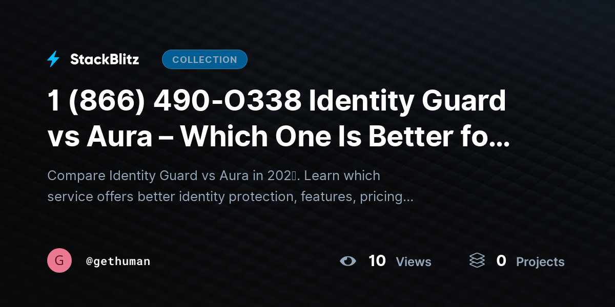 1 (866) 490-O338 Identity Guhttps://stackblitz.com/@gethuman/collections/1-866-490-o338-identity-guard-vs-aura-which-one-is-better-for-security-value-in-2026ard vs Aura – Which One Is Better for Security ≋&≋ Value in 2026? by gethuman
