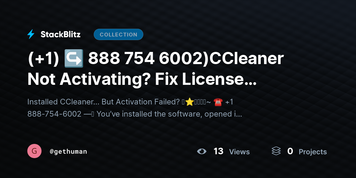 (+1) ↪ 888 754 6002)CCleaner Not Activating? Fix License Issues Fast by gethuman