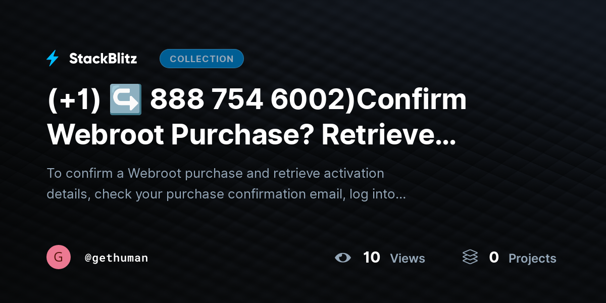 (+1) ↪ 888 754 6002)Confirm Webroot Purchase? Retrieve Activation Details by gethuman