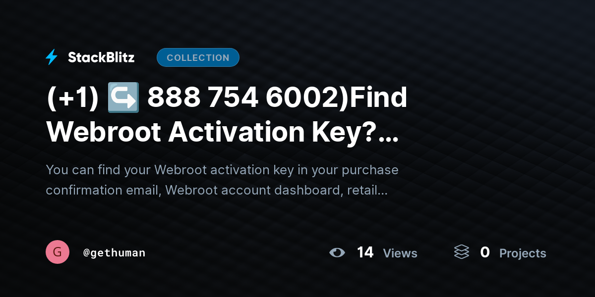 (+1) ↪ 888 754 6002)Find Webroot Activation Key? Recovery Guide by gethuman