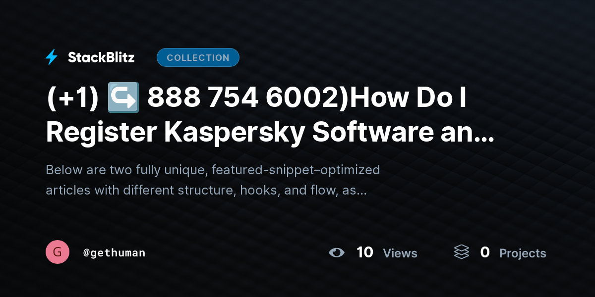 (+1) ↪ 888 754 6002)How Do I Register Kaspersky Software and Protect My License? by gethuman