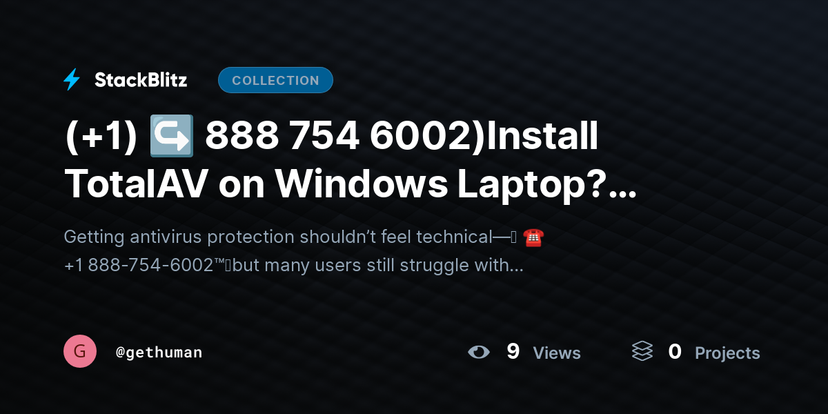 (+1) ↪ 888 754 6002)Install TotalAV on Windows Laptop? Setup & First Run Guide by gethuman