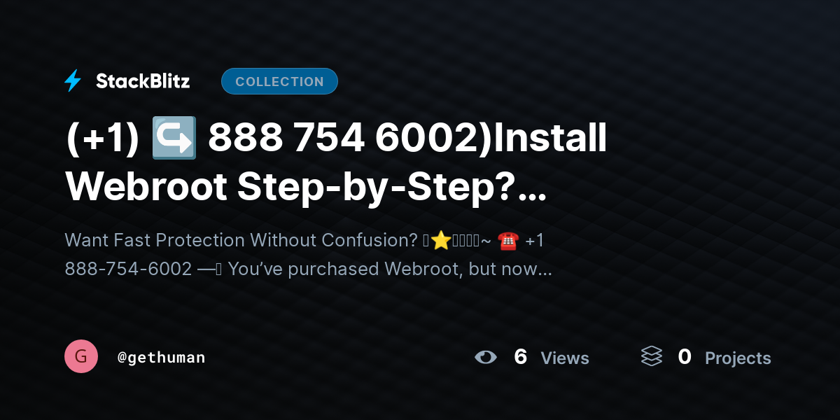 (+1) ↪ 888 754 6002)Install Webroot Step-by-Step? Complete Setup Guide by gethuman